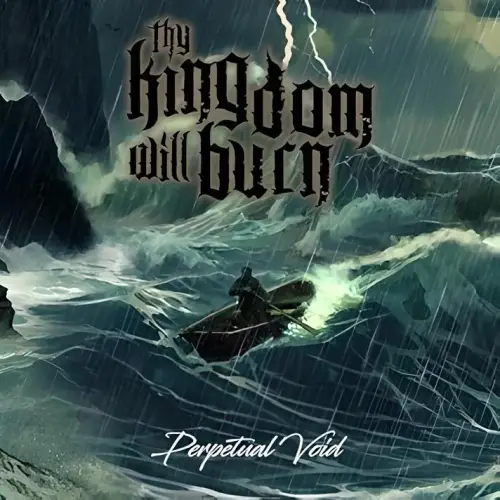 Thy Kingdom Will Burn : Perpetual Void